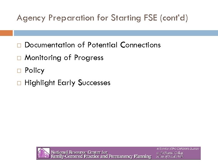 Agency Preparation for Starting FSE (cont’d) Documentation of Potential Connections Monitoring of Progress Policy
