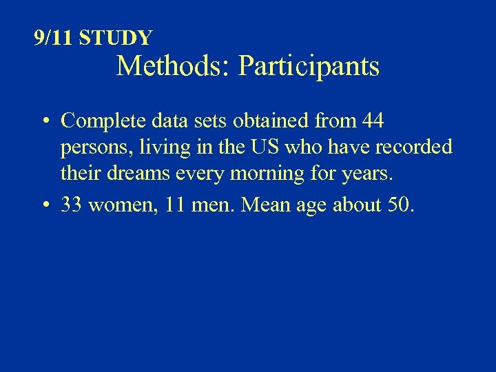 9/11 STUDY Methods: Participants • Complete data sets obtained from 44 persons, living in