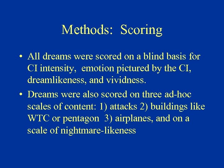 Methods: Scoring • All dreams were scored on a blind basis for CI intensity,