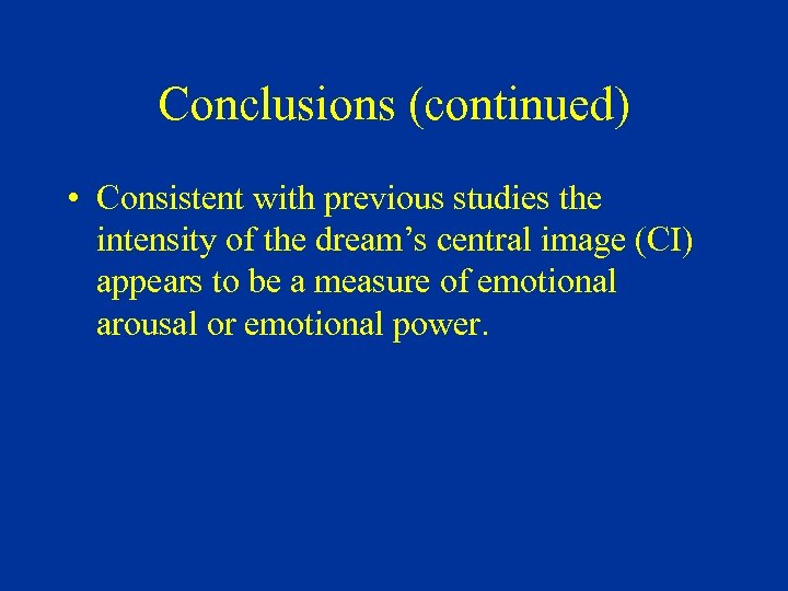 Conclusions (continued) • Consistent with previous studies the intensity of the dream’s central image