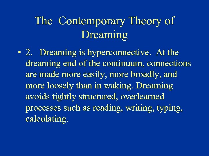 The Contemporary Theory of Dreaming • 2. Dreaming is hyperconnective. At the dreaming end