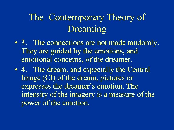 The Contemporary Theory of Dreaming • 3. The connections are not made randomly. They