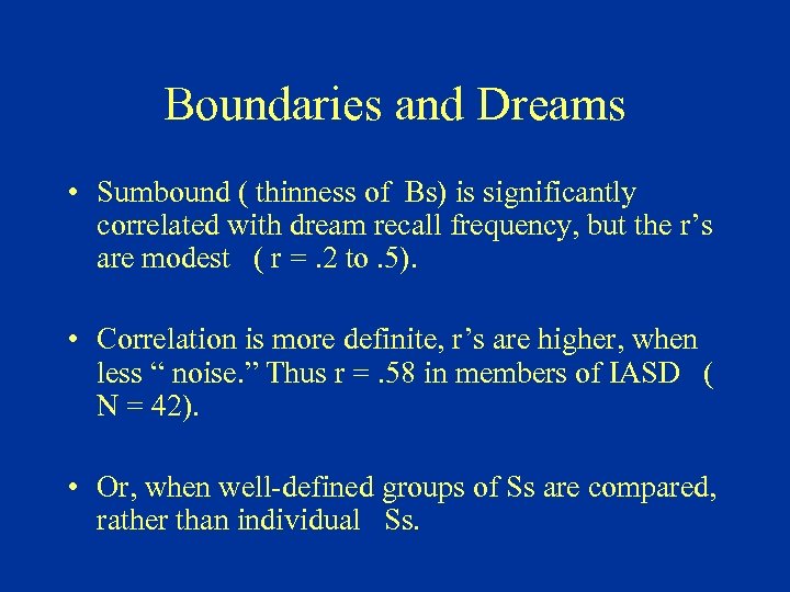 Boundaries and Dreams • Sumbound ( thinness of Bs) is significantly correlated with dream