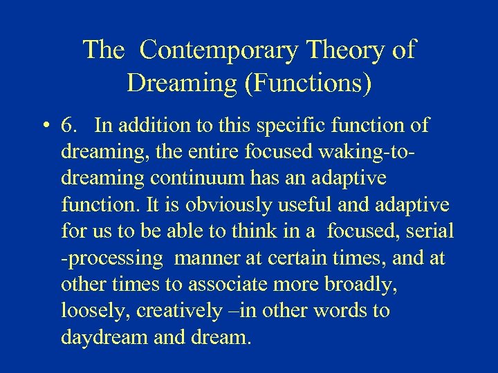 The Contemporary Theory of Dreaming (Functions) • 6. In addition to this specific function