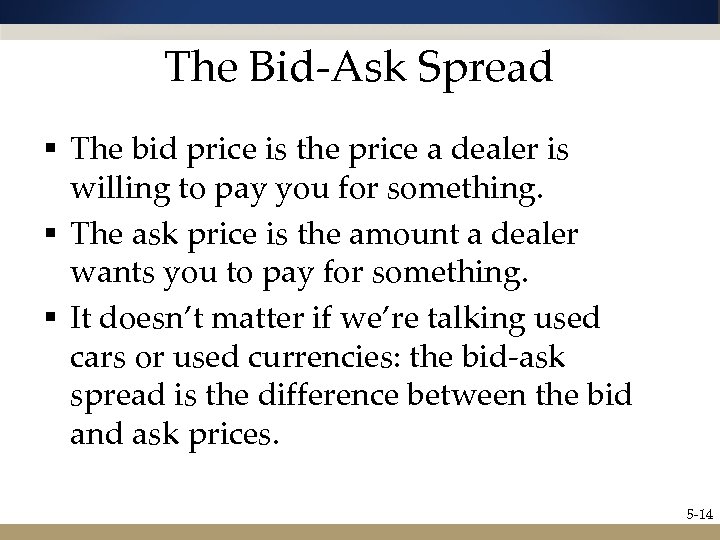 The Bid-Ask Spread § The bid price is the price a dealer is willing