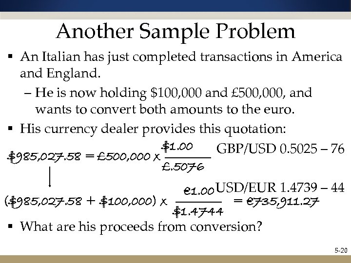 Another Sample Problem § An Italian has just completed transactions in America and England.