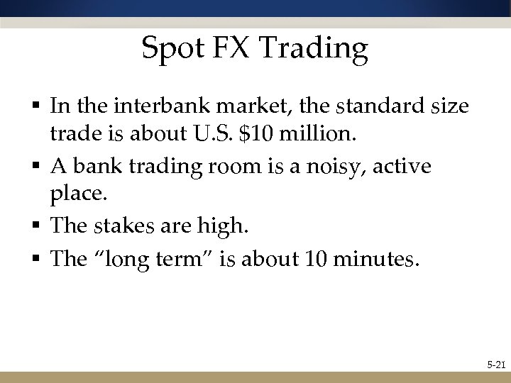Spot FX Trading § In the interbank market, the standard size trade is about