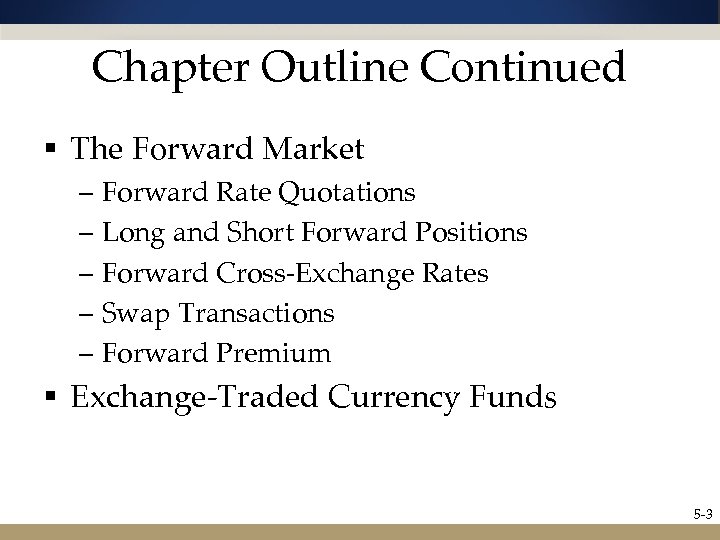 Chapter Outline Continued § The Forward Market – Forward Rate Quotations – Long and