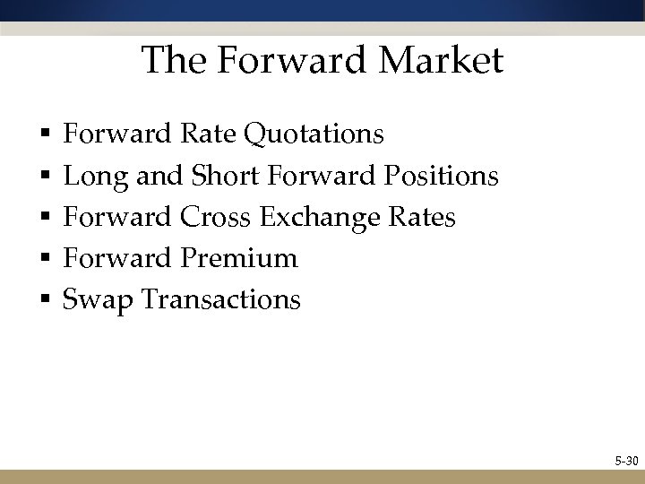 The Forward Market § § § Forward Rate Quotations Long and Short Forward Positions