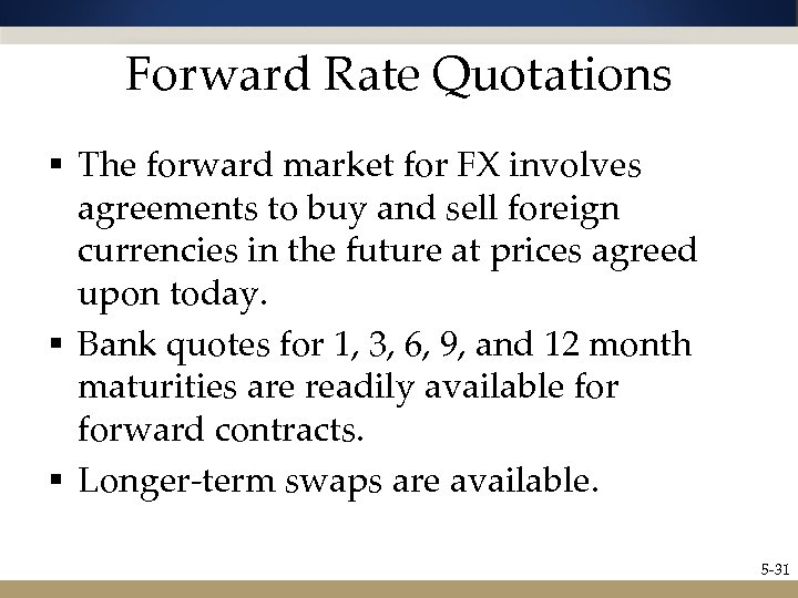 Forward Rate Quotations § The forward market for FX involves agreements to buy and