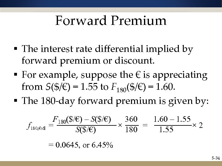 Forward Premium § The interest rate differential implied by forward premium or discount. §