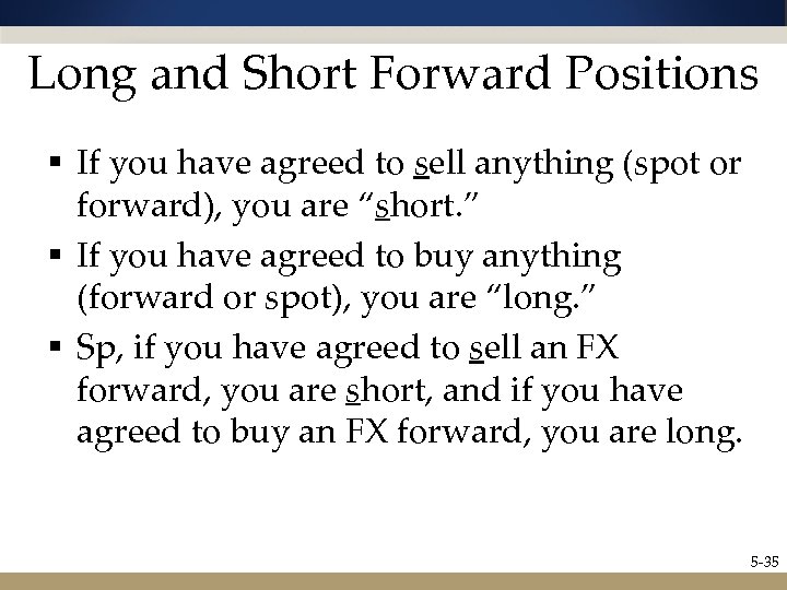 Long and Short Forward Positions § If you have agreed to sell anything (spot