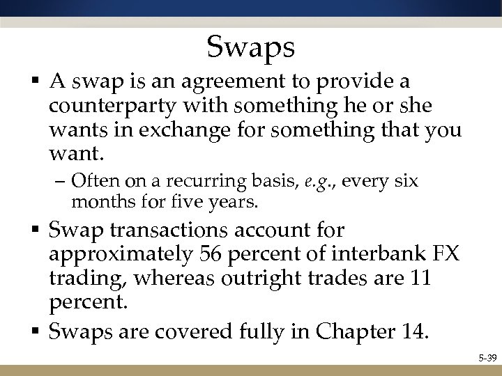 Swaps § A swap is an agreement to provide a counterparty with something he