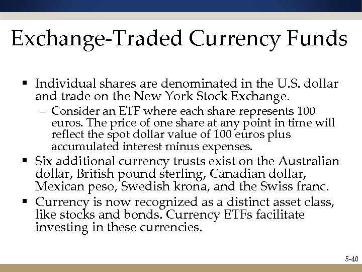 Exchange-Traded Currency Funds § Individual shares are denominated in the U. S. dollar and