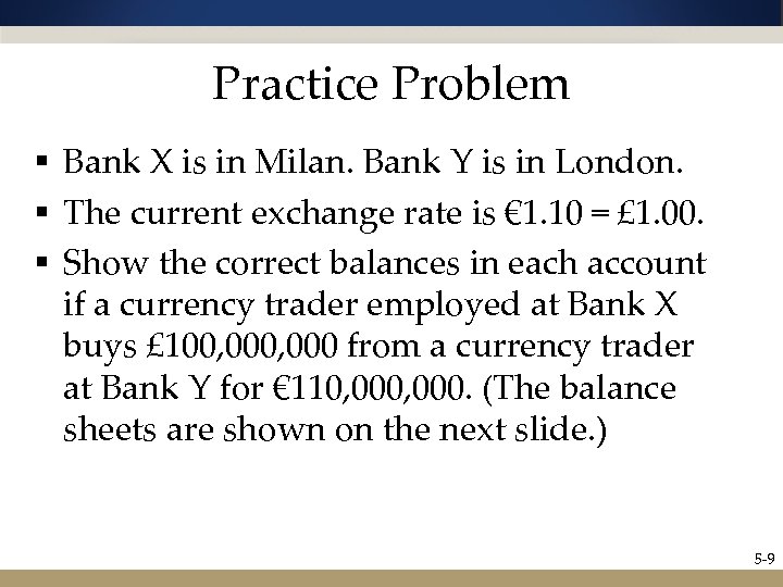 Practice Problem § Bank X is in Milan. Bank Y is in London. §