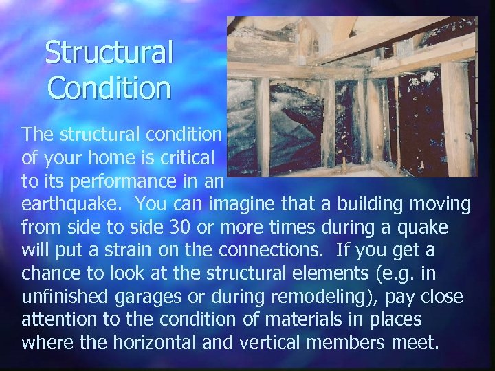 Structural Condition The structural condition of your home is critical to its performance in