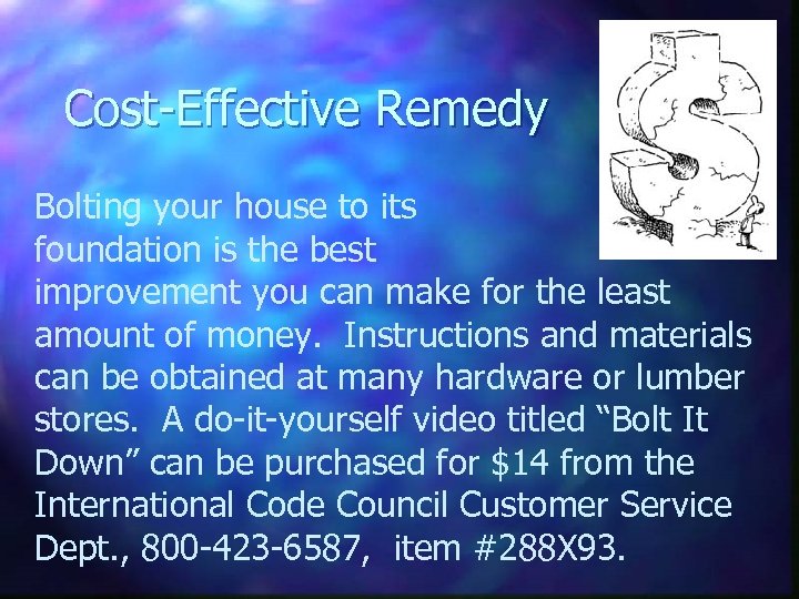 Cost-Effective Remedy Bolting your house to its foundation is the best improvement you can