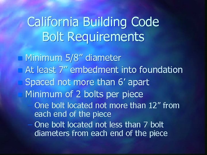California Building Code Bolt Requirements Minimum 5/8” diameter n At least 7” embedment into