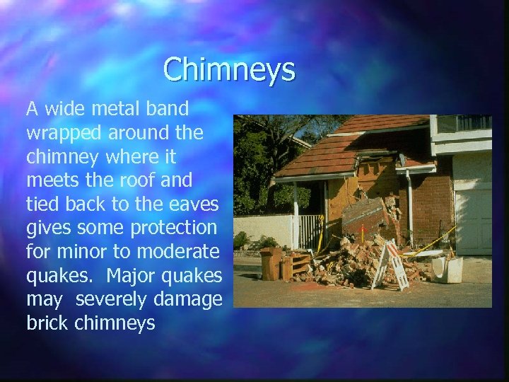 Chimneys A wide metal band wrapped around the chimney where it meets the roof