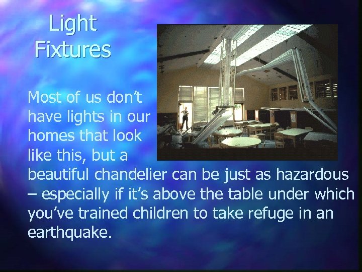 Light Fixtures Most of us don’t have lights in our homes that look like