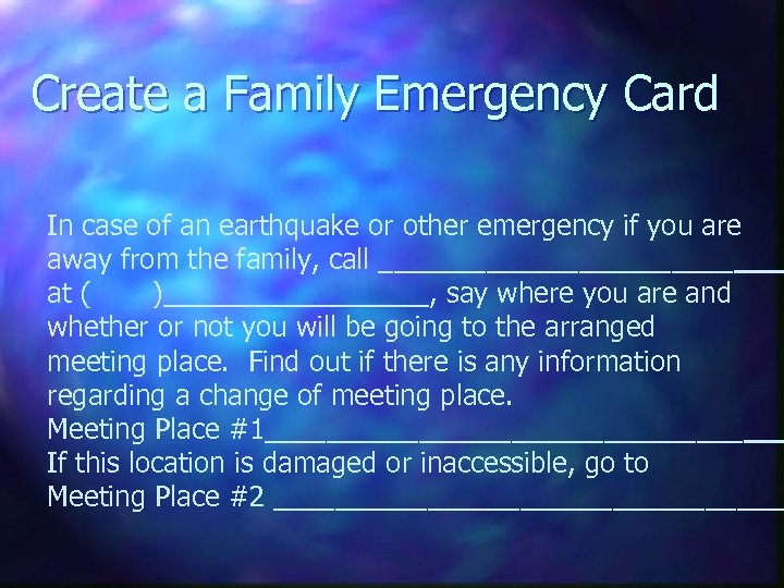 Create a Family Emergency Card In case of an earthquake or other emergency if