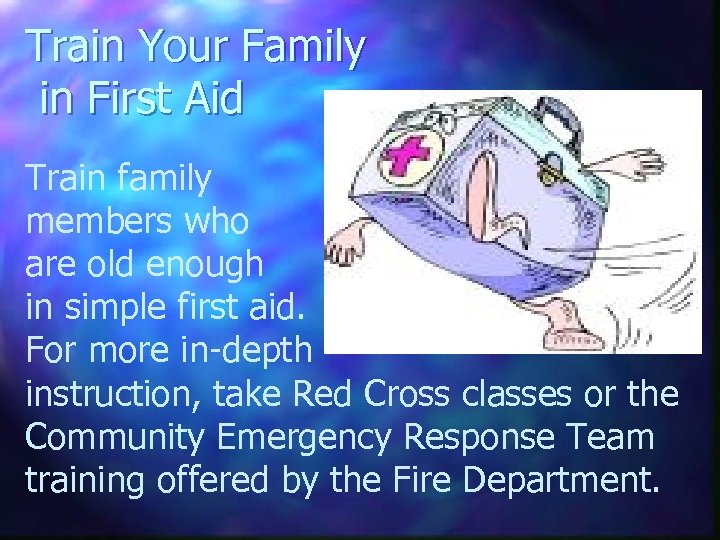 Train Your Family in First Aid Train family members who are old enough in