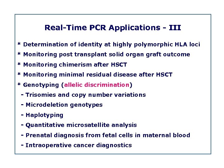 Real Time PCR Applications III * Determination of identity at highly polymorphic HLA loci