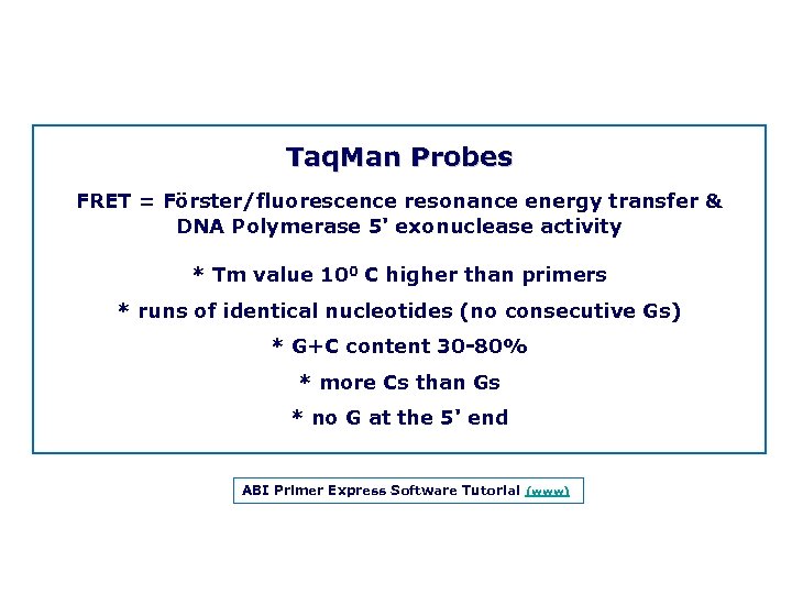 Taq. Man Probes FRET = Förster/fluorescence resonance energy transfer & DNA Polymerase 5' exonuclease