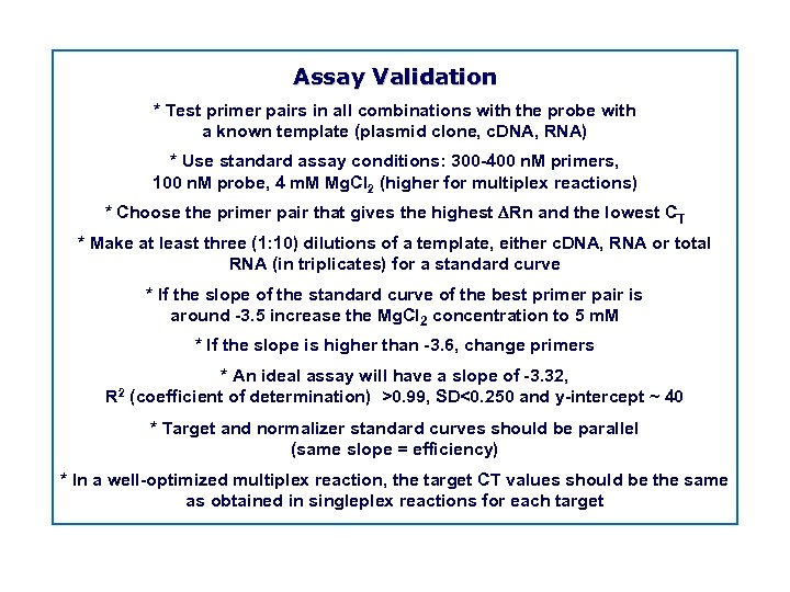 Assay Validation * Test primer pairs in all combinations with the probe with a