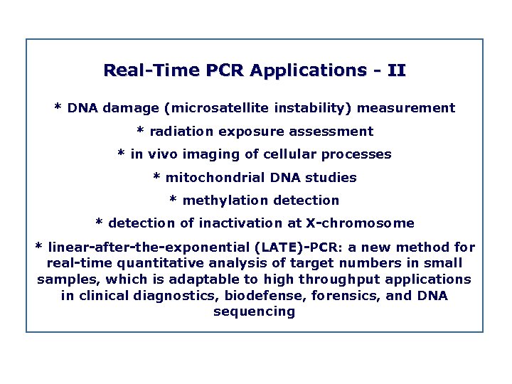 Real Time PCR Applications II * DNA damage (microsatellite instability) measurement * radiation exposure