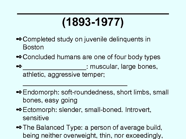 ____________ (1893 -1977) ✒Completed study on juvenile delinquents in Boston ✒Concluded humans are one