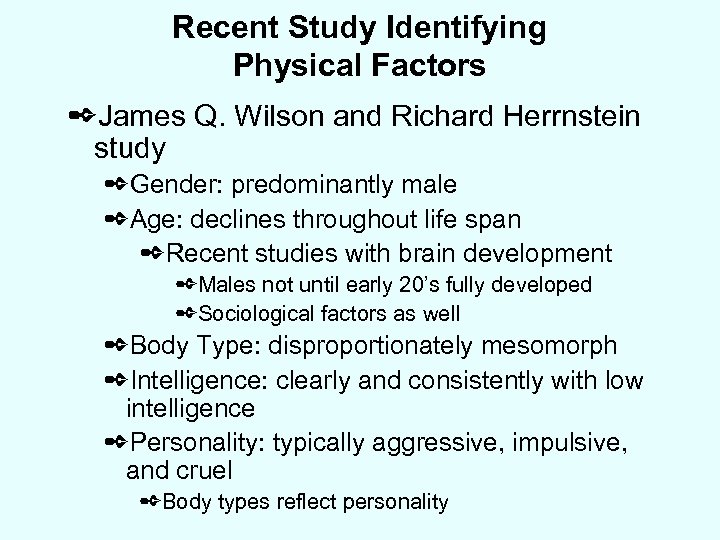 Recent Study Identifying Physical Factors ✒James Q. Wilson and Richard Herrnstein study ✒Gender: predominantly