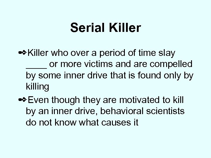 Serial Killer ✒Killer who over a period of time slay ____ or more victims