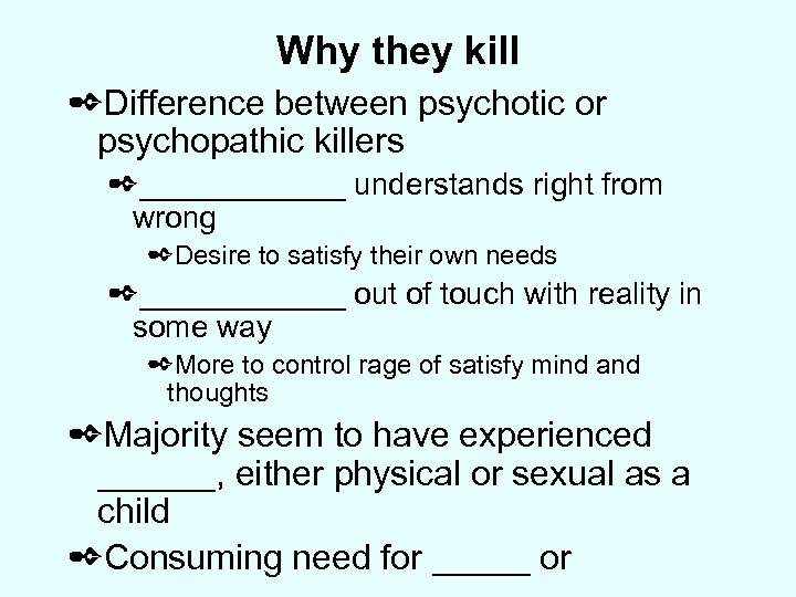 Why they kill ✒Difference between psychotic or psychopathic killers ✒______ understands right from wrong