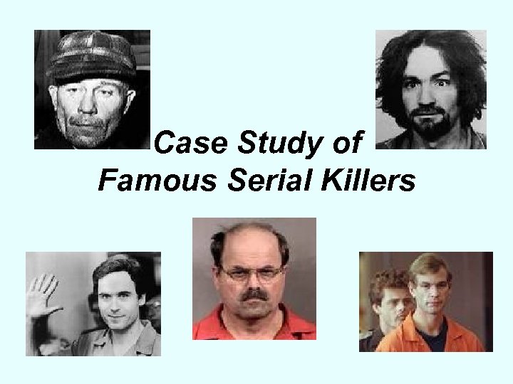 Case Study of Famous Serial Killers 