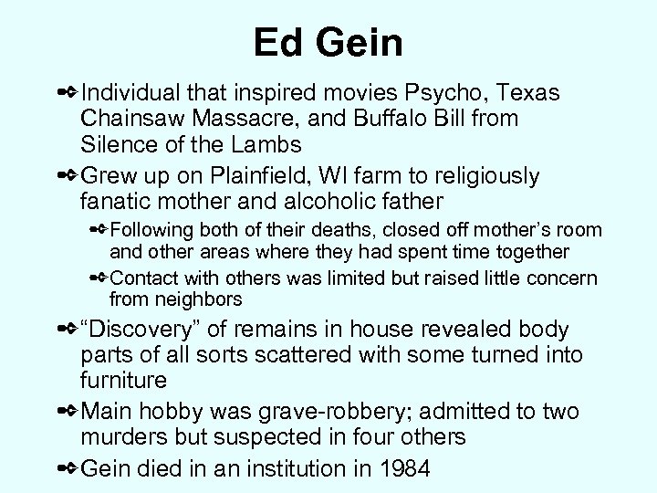 Ed Gein ✒Individual that inspired movies Psycho, Texas Chainsaw Massacre, and Buffalo Bill from