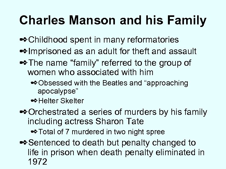 Charles Manson and his Family ✒Childhood spent in many reformatories ✒Imprisoned as an adult