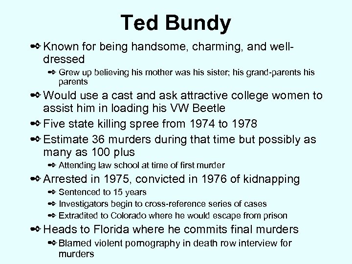 Ted Bundy ✒ Known for being handsome, charming, and welldressed ✒ Grew up believing