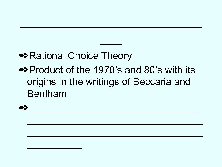 ____________ ___ ✒Rational Choice Theory ✒Product of the 1970’s and 80’s with its origins