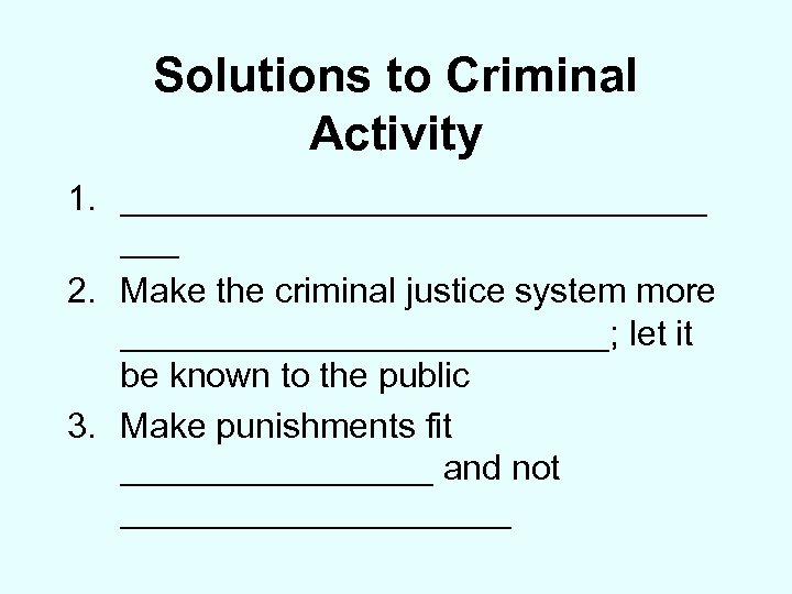 Solutions to Criminal Activity 1. _______________ ___ 2. Make the criminal justice system more