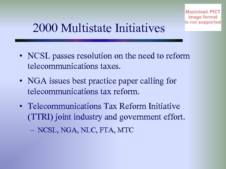 2000 Multistate Initiatives • NCSL passes resolution on the need to reform telecommunications taxes.