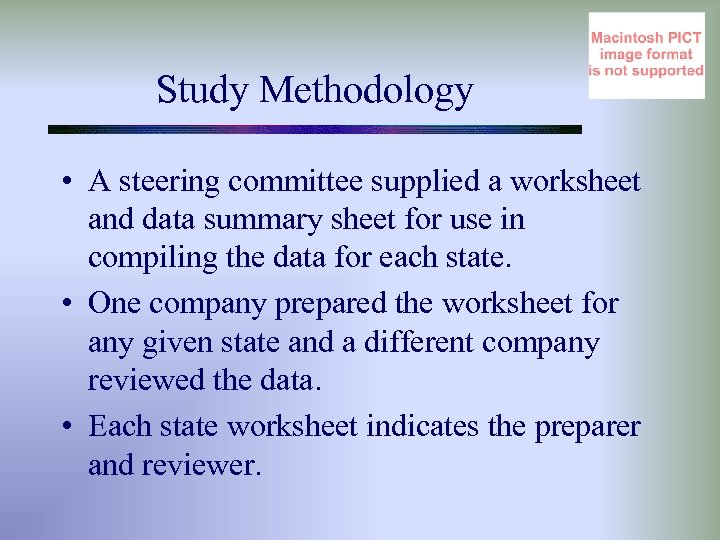 Study Methodology • A steering committee supplied a worksheet and data summary sheet for