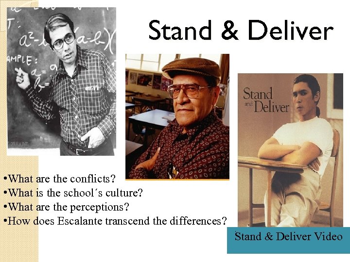 Stand & Deliver • What are the conflicts? • What is the school´s culture?