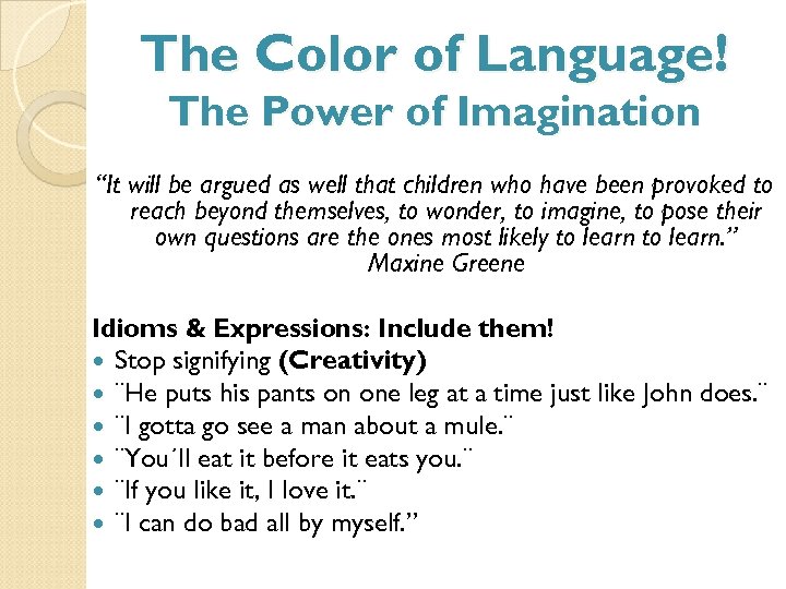 The Color of Language! The Power of Imagination “It will be argued as well