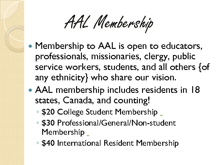 AAL Membership to AAL is open to educators, professionals, missionaries, clergy, public service workers,