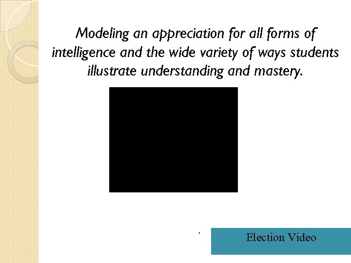 Modeling an appreciation for all forms of intelligence and the wide variety of ways