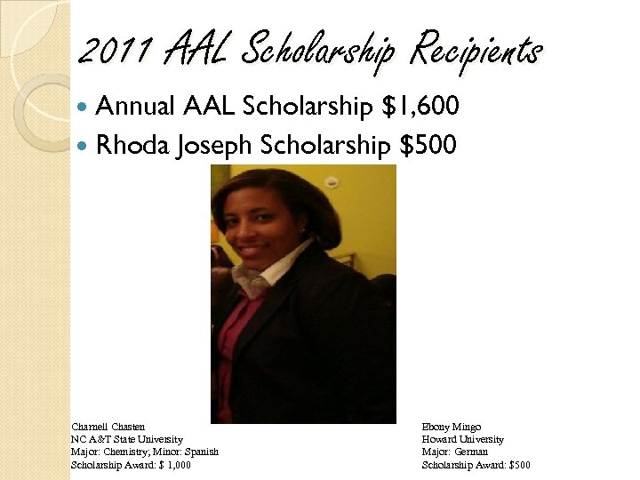 2011 AAL Scholarship Recipients Annual AAL Scholarship $1, 600 Rhoda Joseph Scholarship $500 Charnell