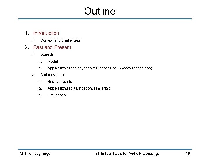 Outline 1. Introduction 1. Context and challenges 2. Past and Present 1. Speech 1.