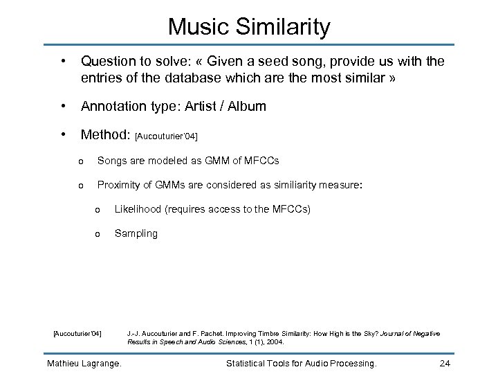 Music Similarity • Question to solve: « Given a seed song, provide us with