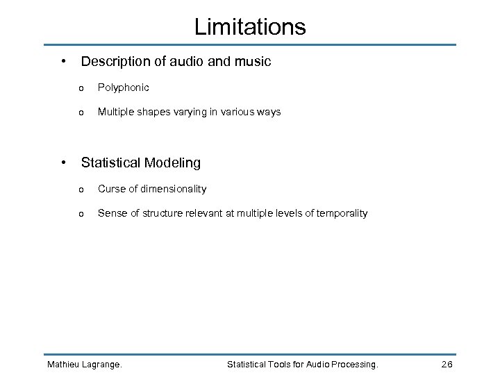 Limitations • Description of audio and music o o • Polyphonic Multiple shapes varying